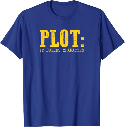 Plot It Builds Character Funny Book Reading Literary Pun T-Shirt - T-Shirt | Royal