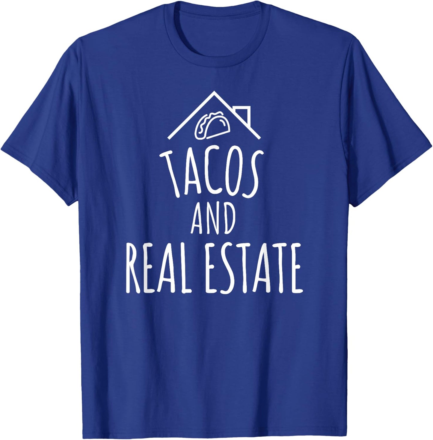 Tacos and Real Estate Funny Realtor and Agent T-Shirt - T-Shirt | Royal