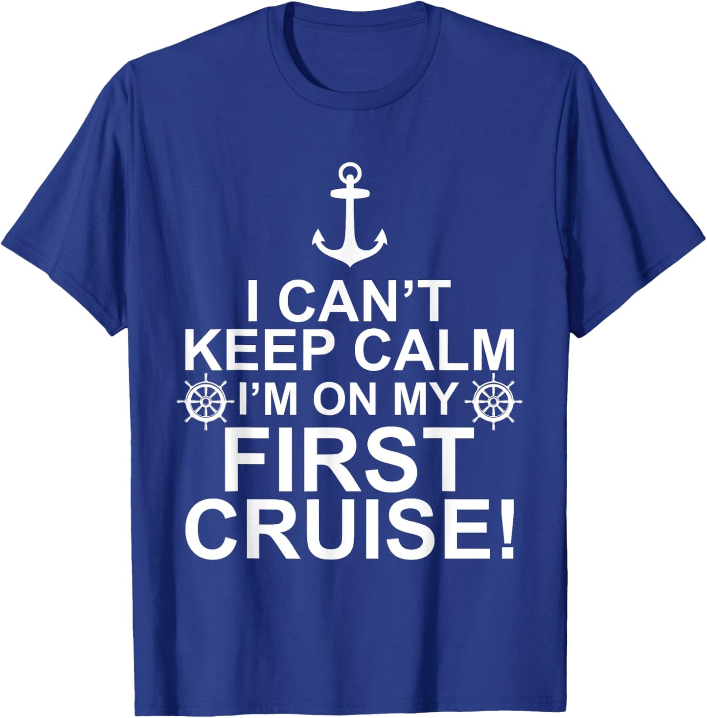Funny I Can't Keep Calm First Cruise Cruising Vacation T-Shirt - T-Shirt | Royal