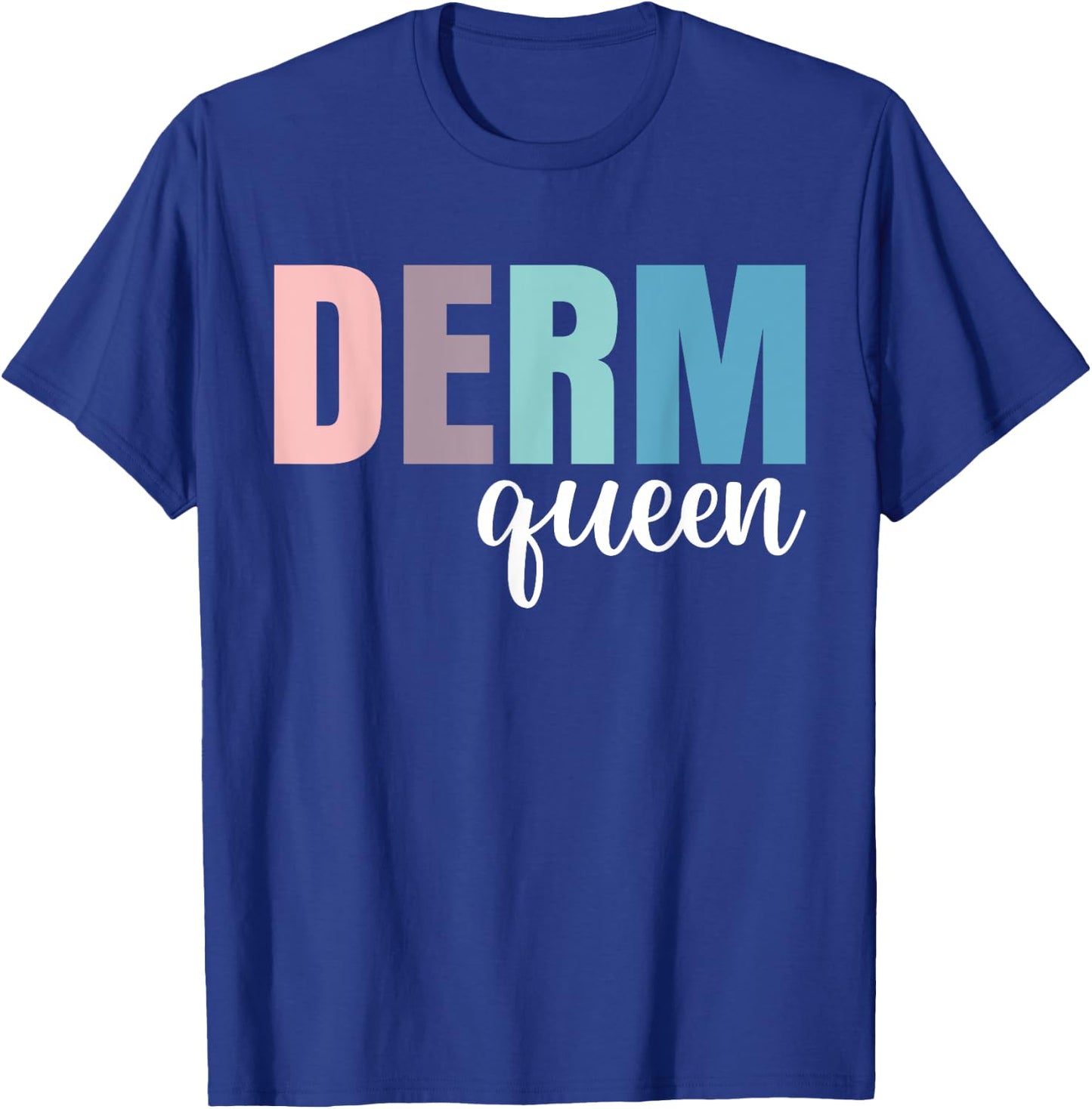 Derm Queen Dermatologist Dermatology Nurse T-Shirt - T-Shirt | Royal