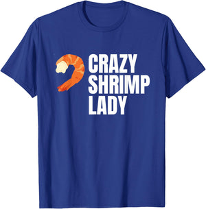 Crazy Shrimp Lady Prawns Shellfish Crustaceans T-Shirt - T-Shirt | Royal