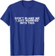 Don't Blame Me I Just Married into This Funny Sarcastic T-Shirt - T-Shirt | Royal