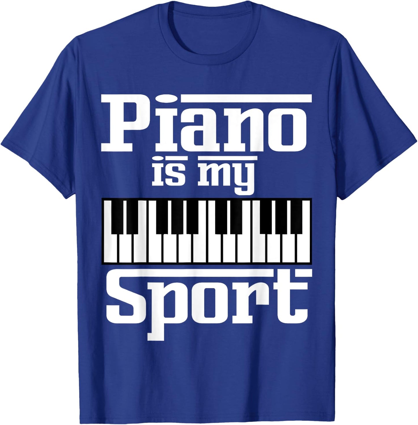 Piano Is My Sport Funny Pianist Music Keyboard Musician Gag T-Shirt - T-Shirt | Royal