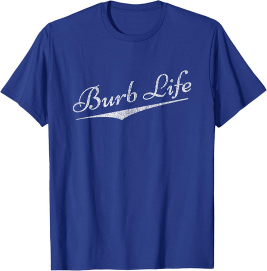 Funny Meme - Suburbs - Burb Life - Family T-Shirt - T-Shirt | Royal