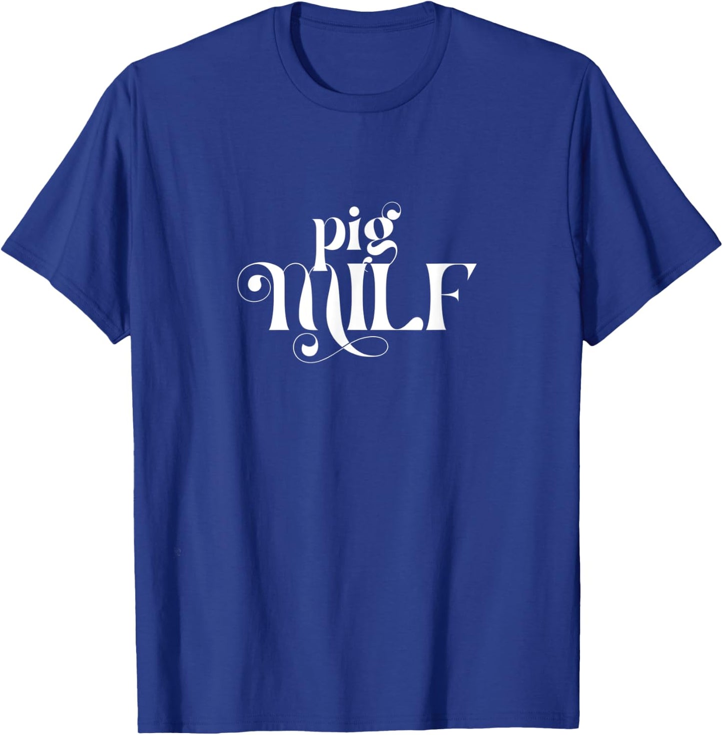 Funny Pig Mom MILF - Pig Pet Owner - Pig Mama - Farm Lady T-Shirt - T-Shirt | Royal