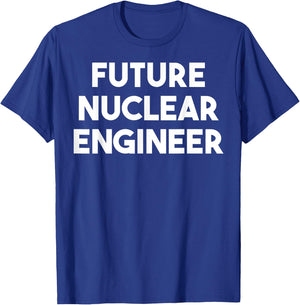 Future Nuclear Engineer - Funny T-Shirt - T-Shirt | Royal