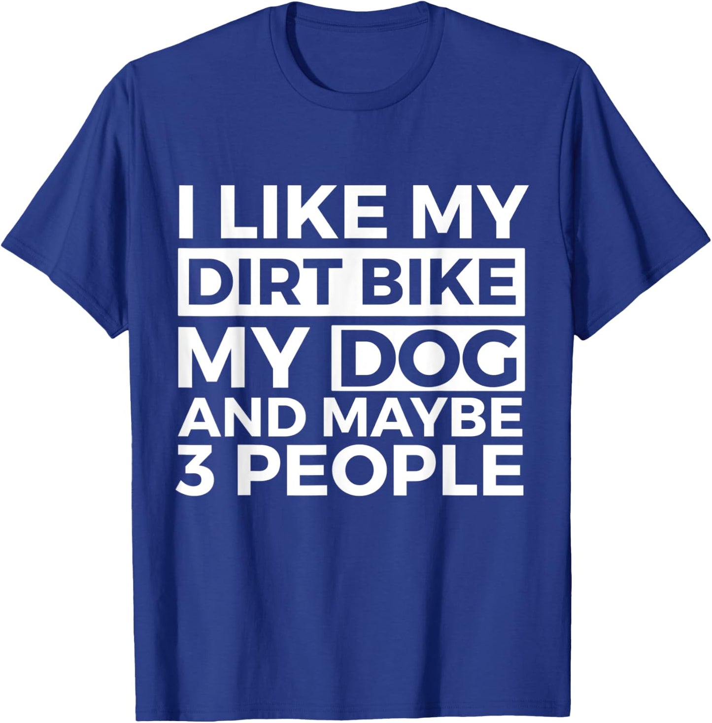I Like My Dirt Bike My Dog And Maybe 3 People Motocross Men Women Kids T-Shirt - T-Shirt | Royal