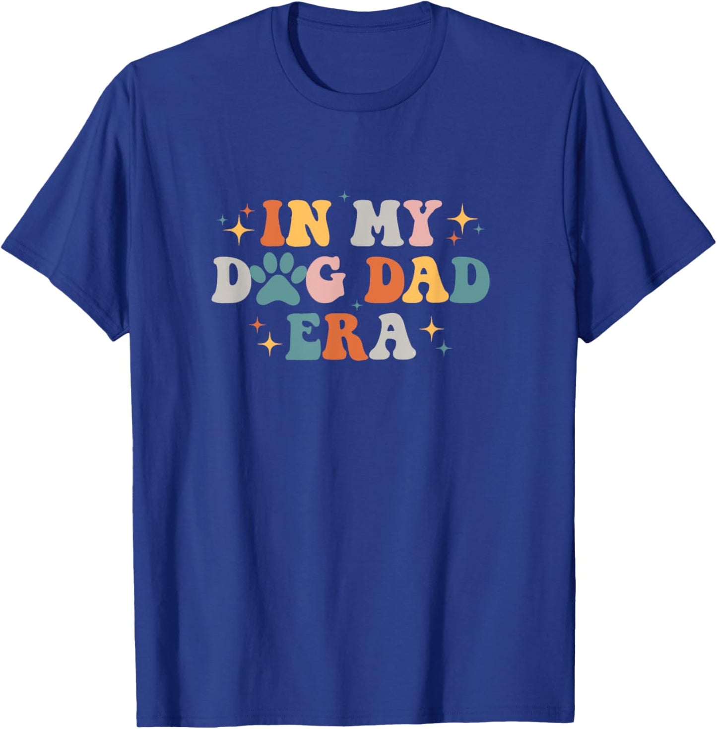 In My Dog Dad Era Men Women T-Shirt - T-Shirt | Royal