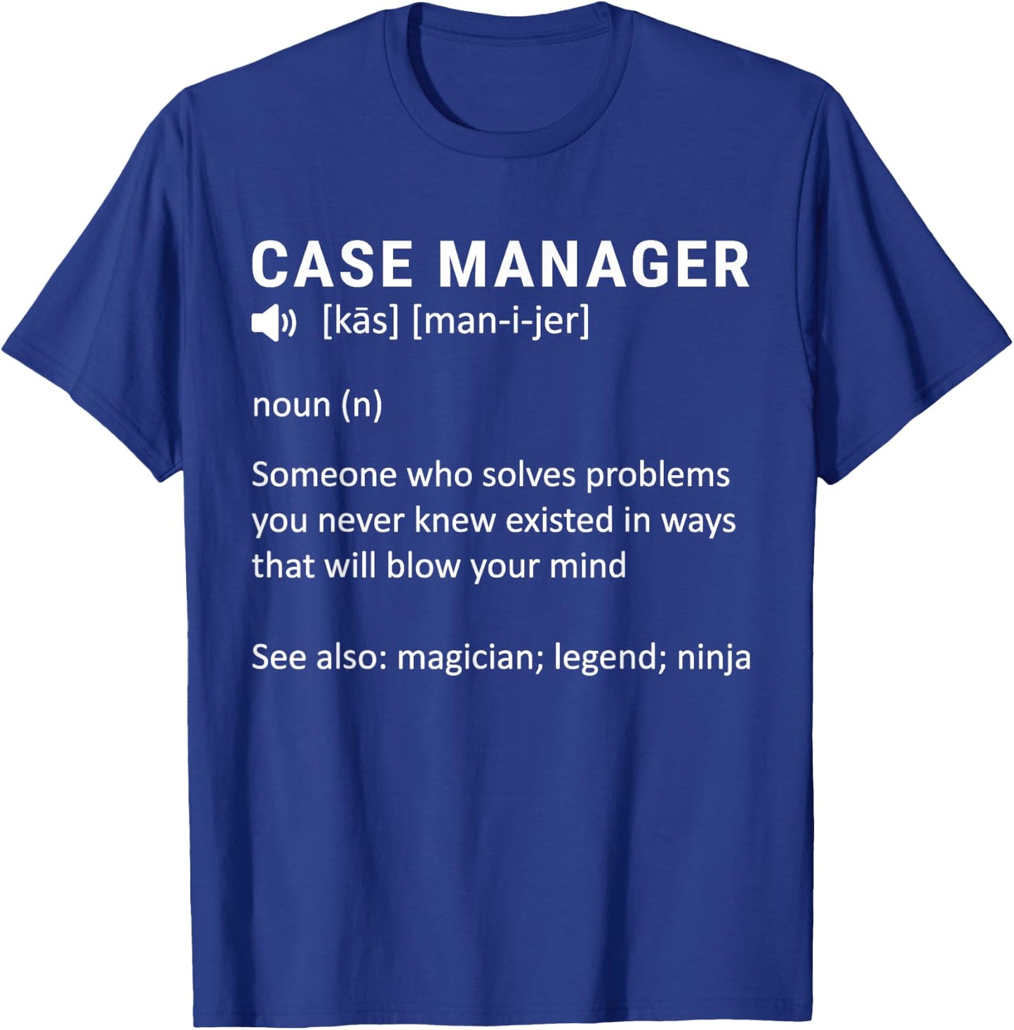 Definition Case Manager at Hospital, Healthcare Case Manager T-Shirt - T-Shirt | Royal