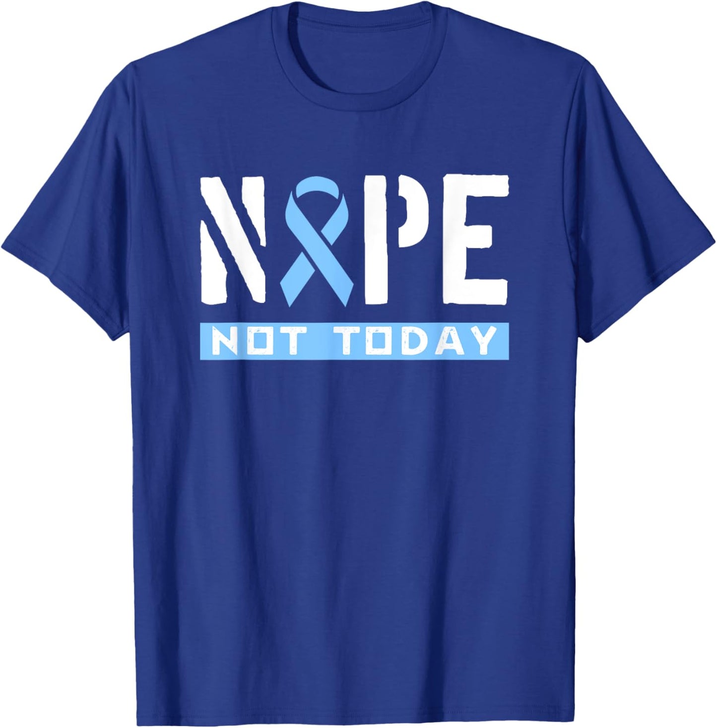 Nope Not Today Prostate Cancer Awareness Blue Ribbon T-Shirt - T-Shirt | Royal