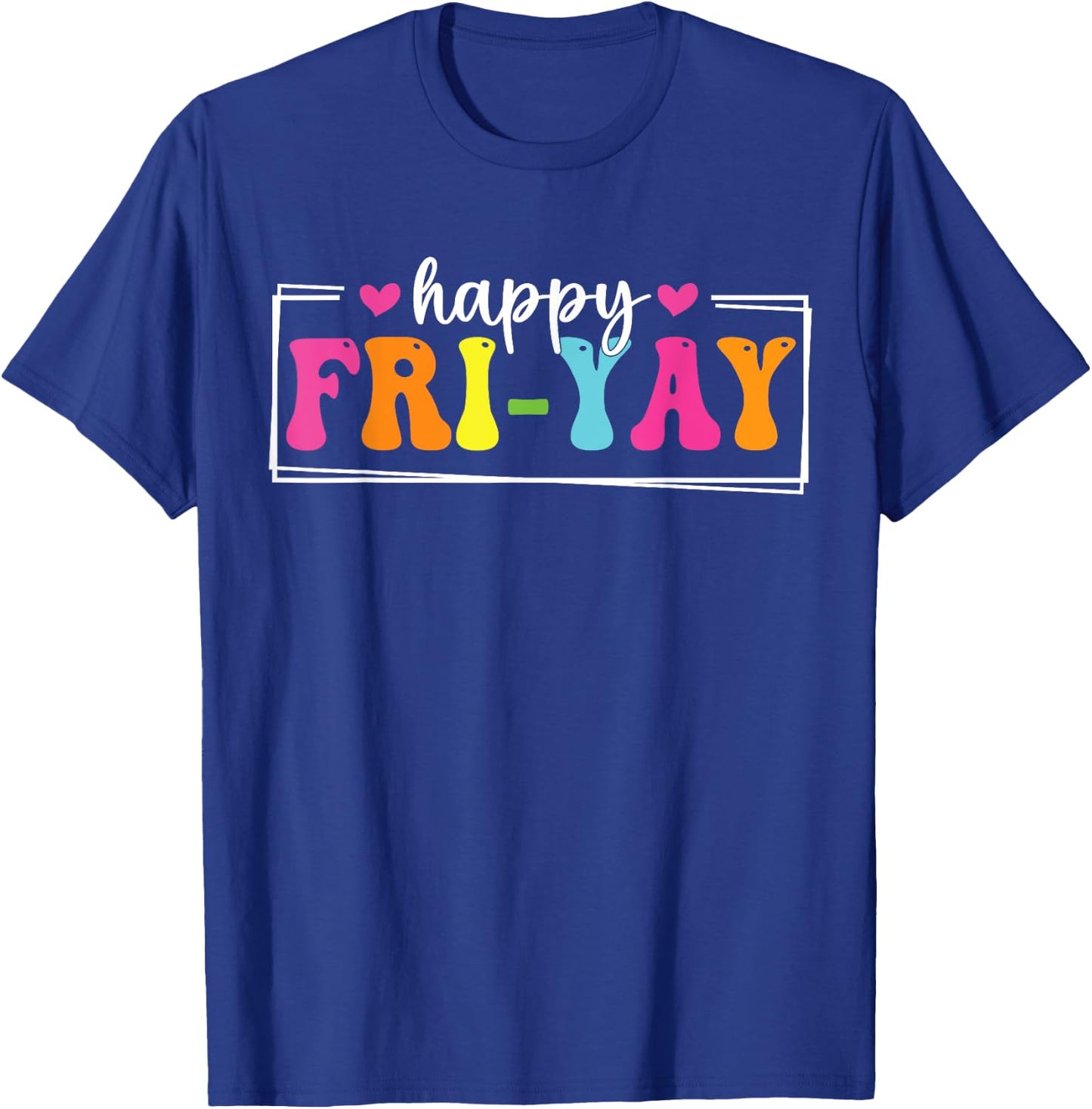Happy Fri-Yay Friday Funny Teacher Life Happy Friday Weekend Men Women T-Shirt - T-Shirt | Royal