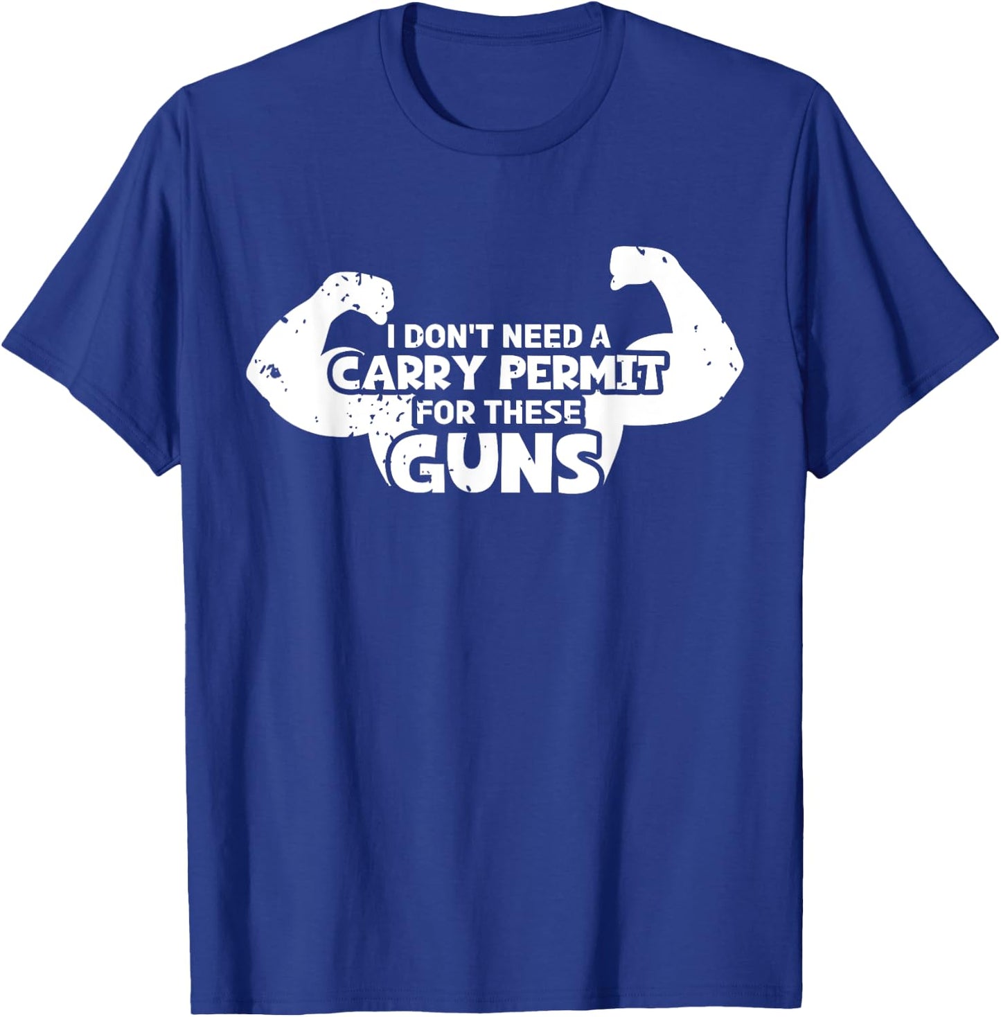 I Don't Need A Carry Permit For These Guns Bicep Flexing Gym T-Shirt - T-Shirt | Royal