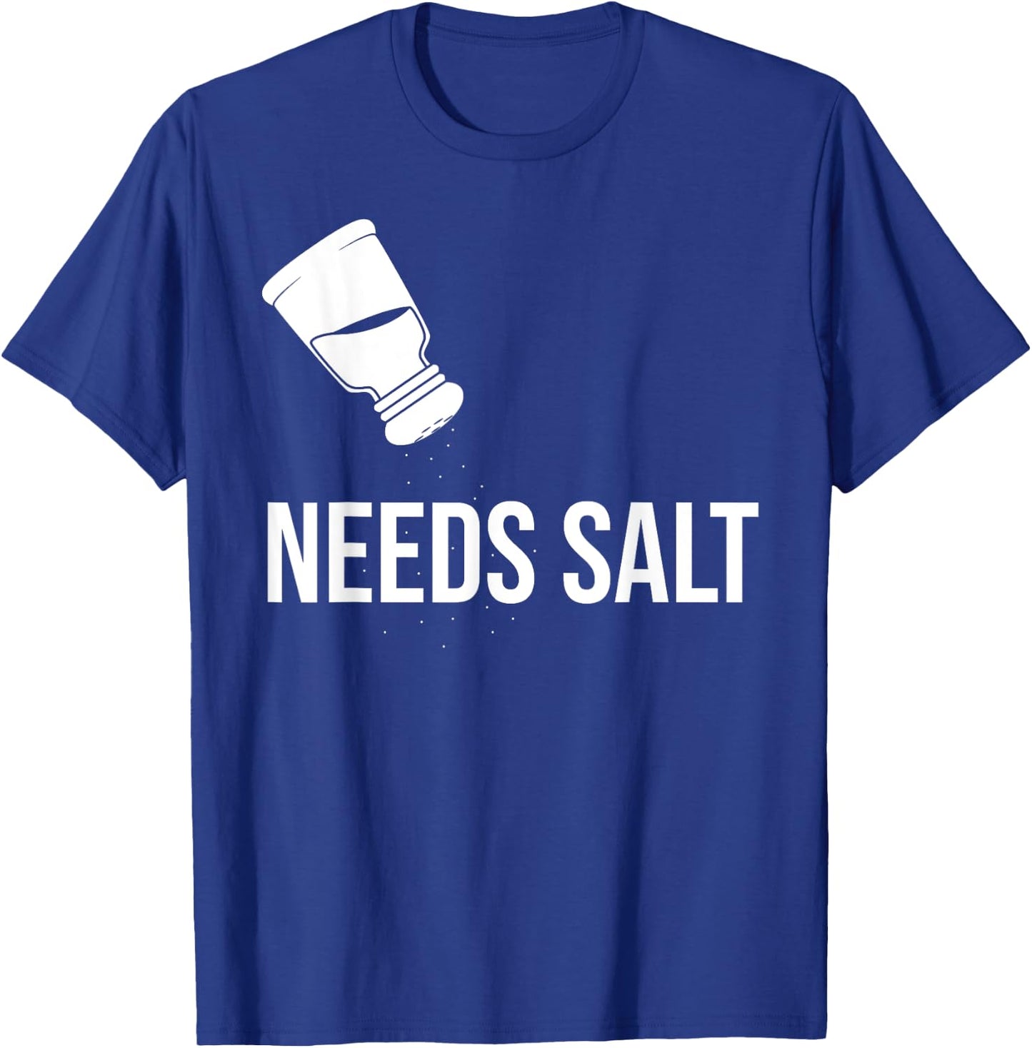 Needs Salt Food Cook Chef T-Shirt - T-Shirt | Royal