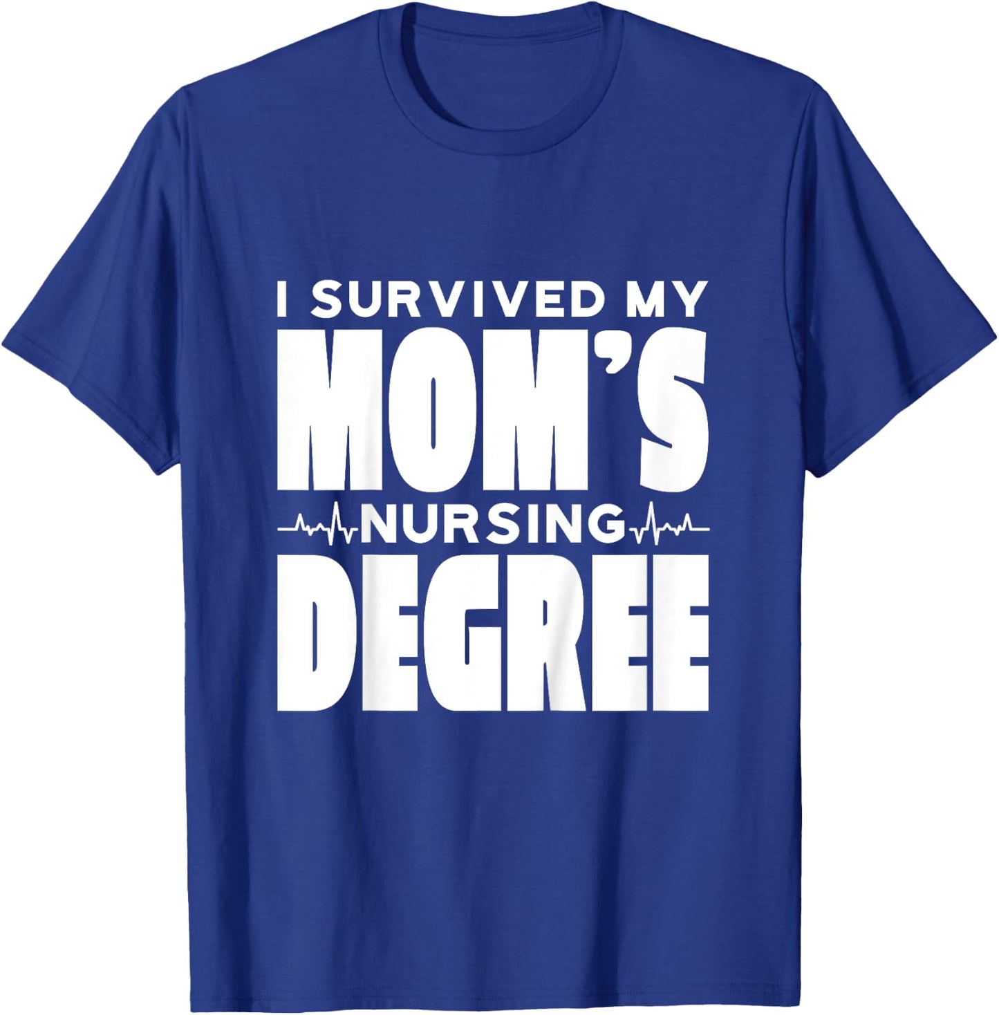 Kids I Survived My Mom's Nursing Degree Nursing School Graduation T-Shirt - T-Shirt | Royal