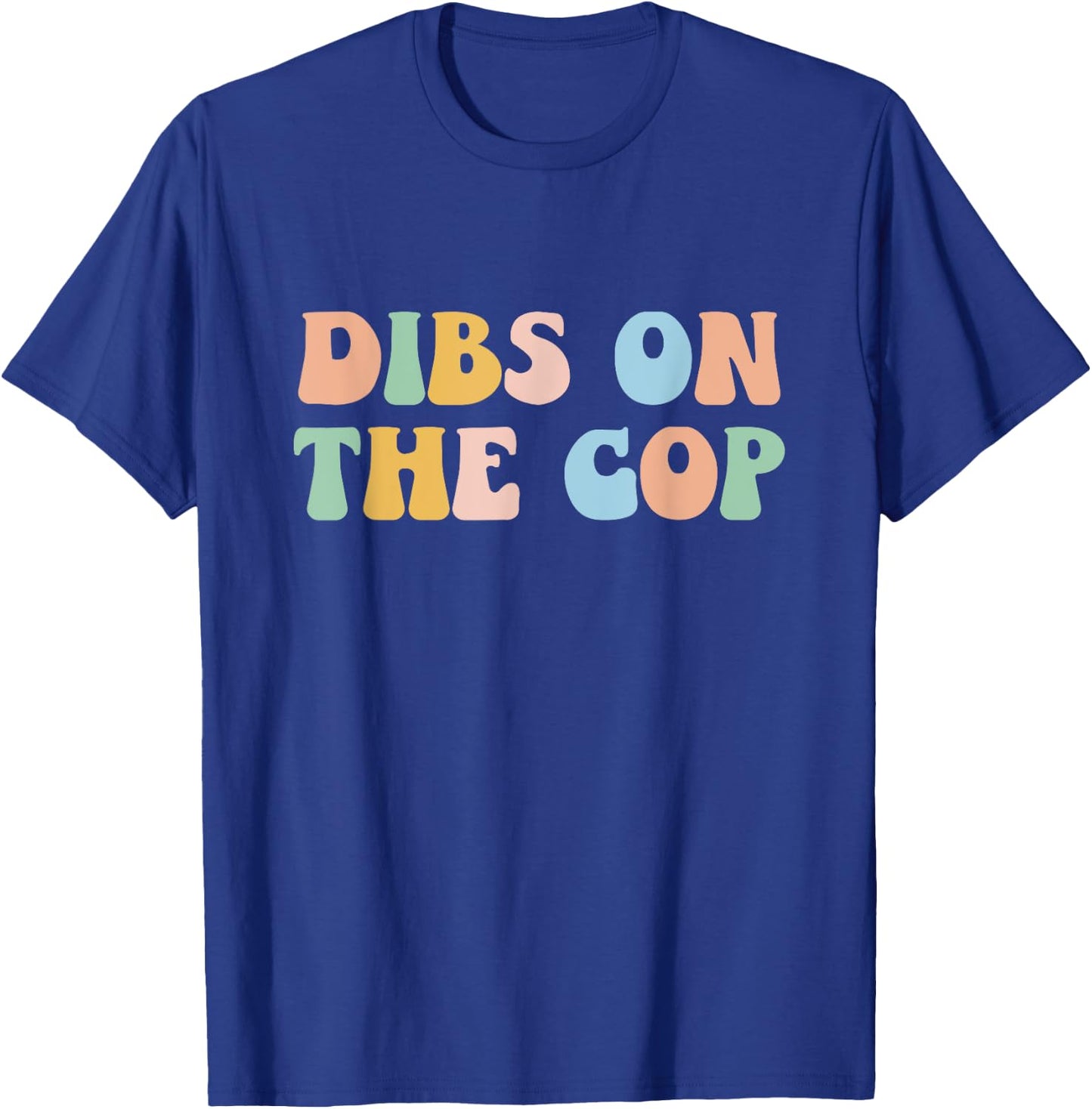 Groovy Retro Dibs On The Cop Funny Police Officer Wife T-Shirt - T-Shirt | Royal