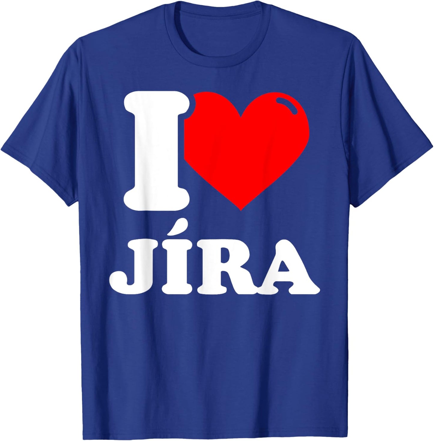 I love jíra given name T-Shirt - T-Shirt | Royal