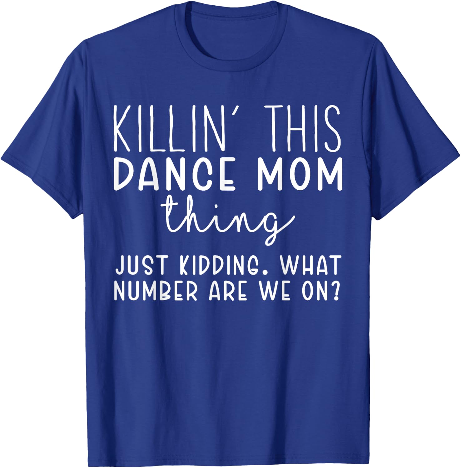 What Number Are We On? Funny Dance Mom T-Shirt - T-Shirt | Royal