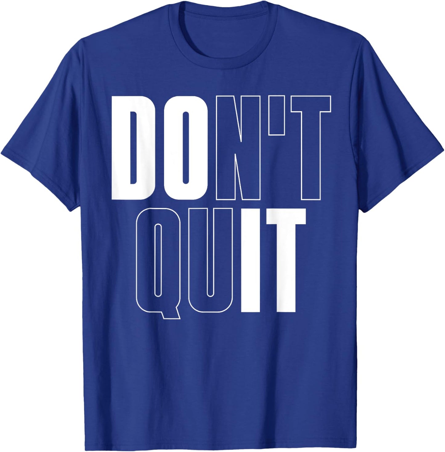 Don't Quit Do It T-Shirt - T-Shirt | Royal