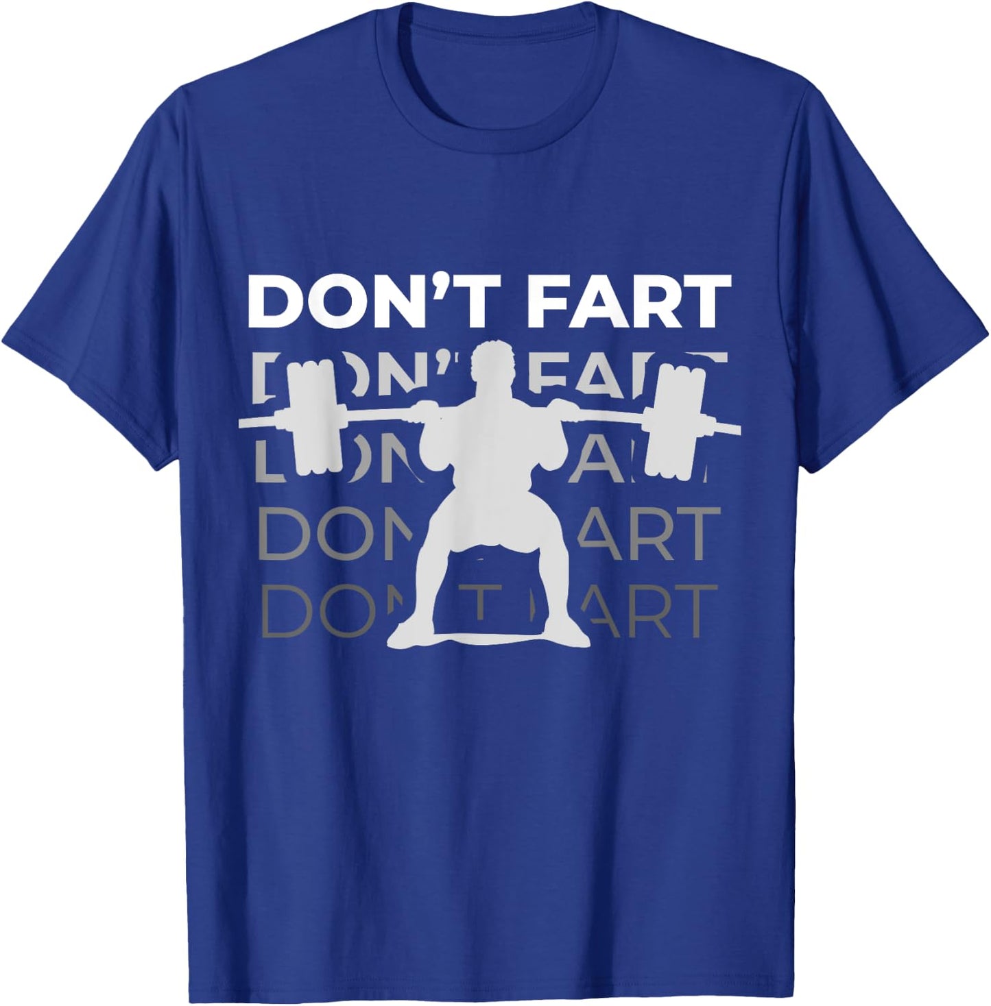 Don't Fart Funny Fitness Weight Squats Gym Workout Trainer T-Shirt - T-Shirt | Royal