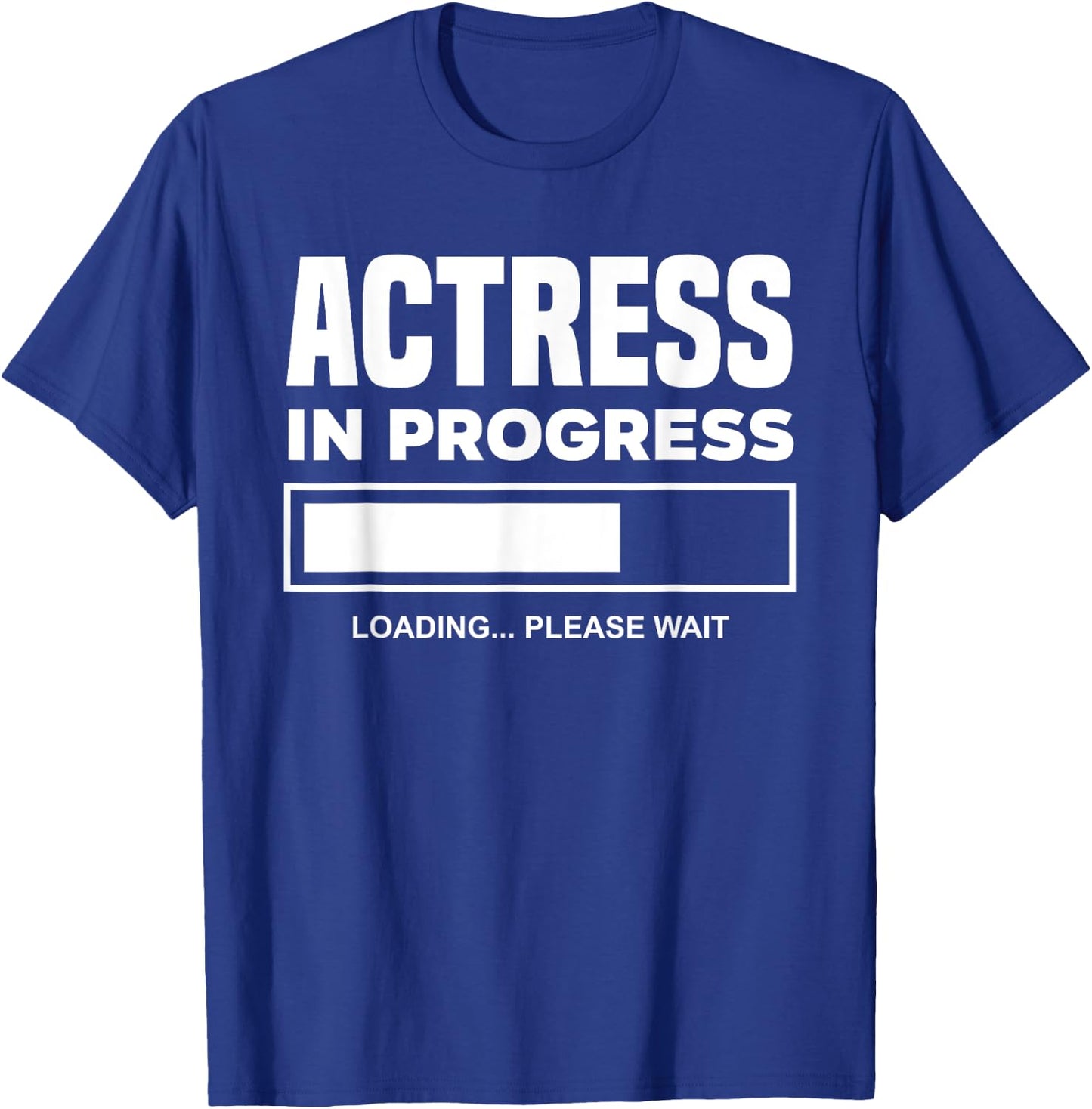 Actress In Progress Future Actress Funny Actress T-Shirt - T-Shirt | Royal