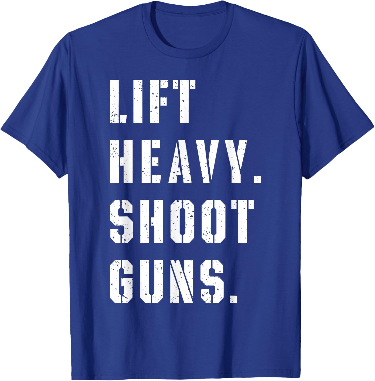 Lift Heavy Shoot Guns Workout Fitness Gym Training T-Shirt - T-Shirt | Royal