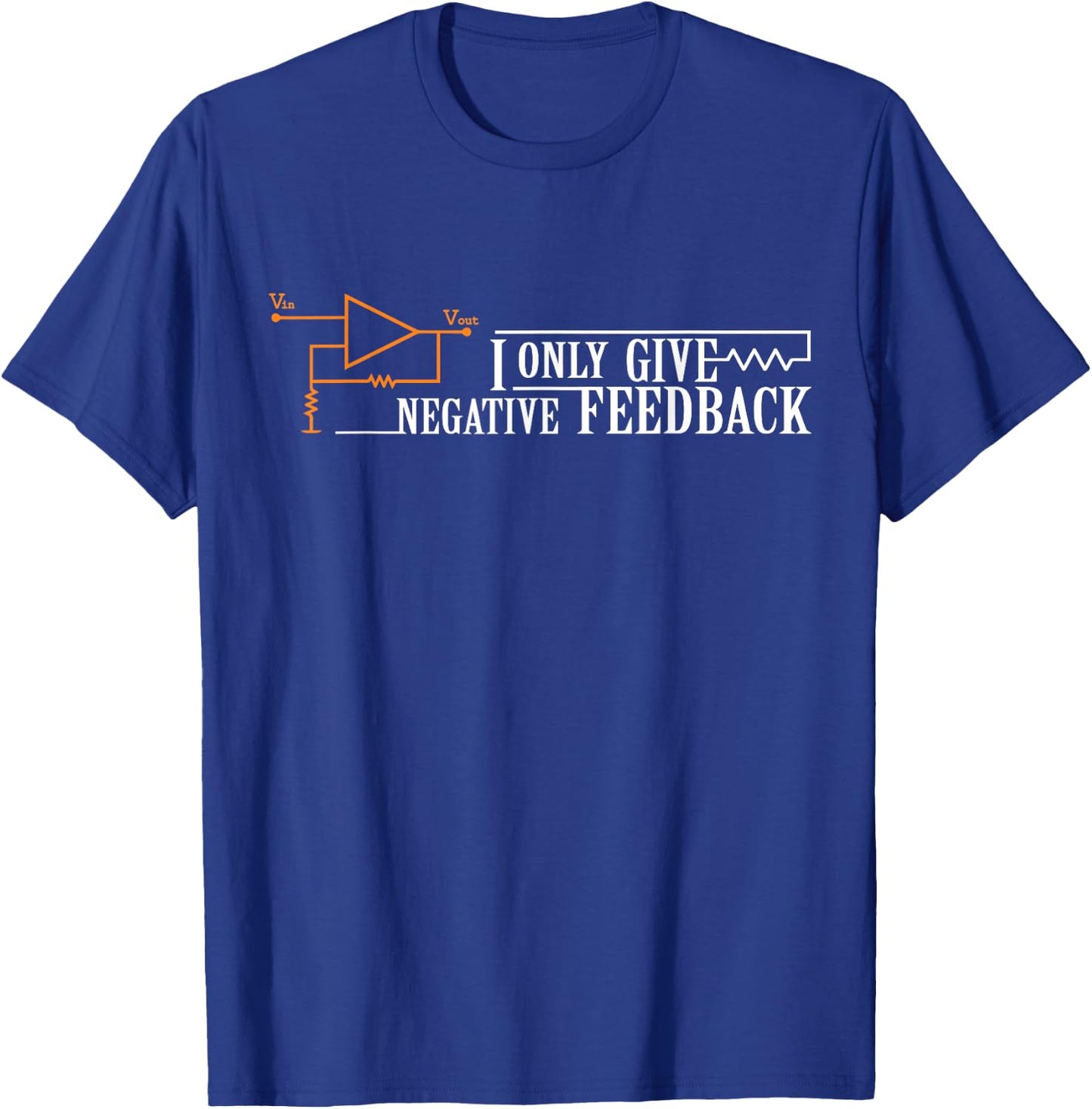 I only provide negative feedback T-Shirt - T-Shirt | Royal