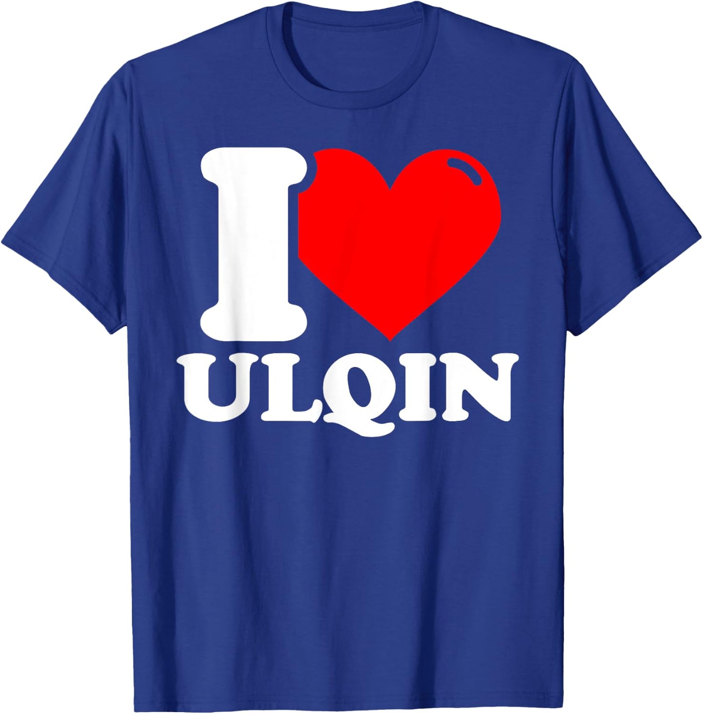 I love ulqin given name T-Shirt - T-Shirt | Royal