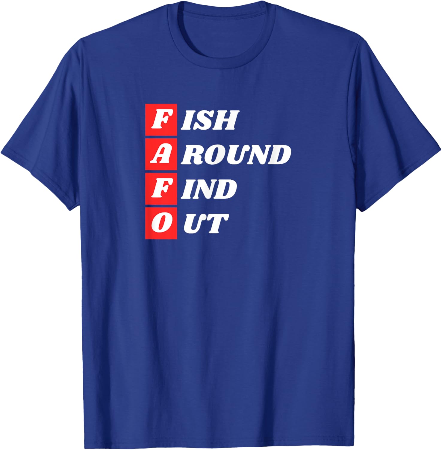 Fish Around Find Out FAFO funny fishing bass outdoors gift T-Shirt - T-Shirt | Royal