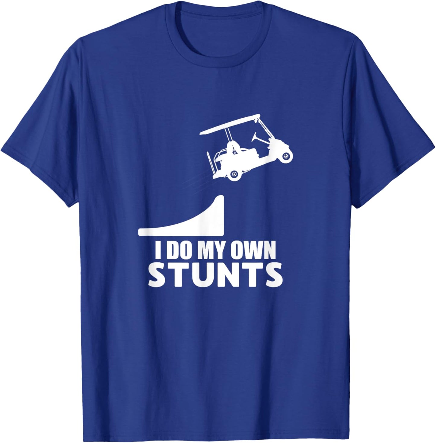 Golf Cart Drivers License Joke – Funny I Do My Own Stunts T-Shirt - T-Shirt | Royal