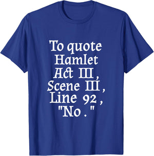 To Quote Hamlet Act III Scene III Line 92 No Literary T-Shirt - T-Shirt | Royal