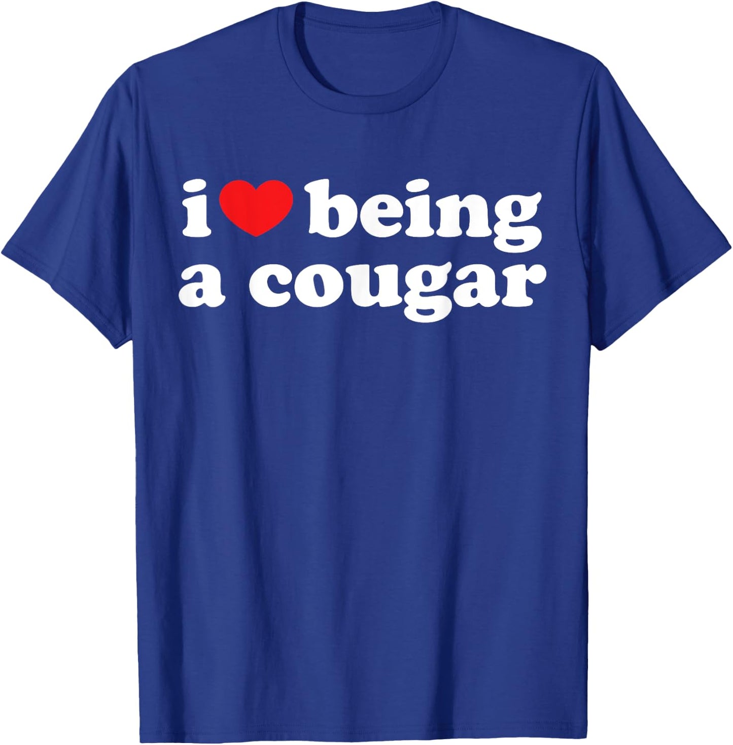 I Love Being A Cougar Shirt - I Heart Being A Cougar T-Shirt - T-Shirt | Royal