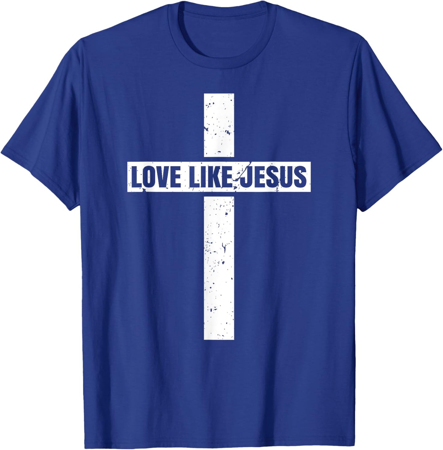 Love Like Jesus Cross Jesus Christian Faiths T-Shirt - T-Shirt | Royal