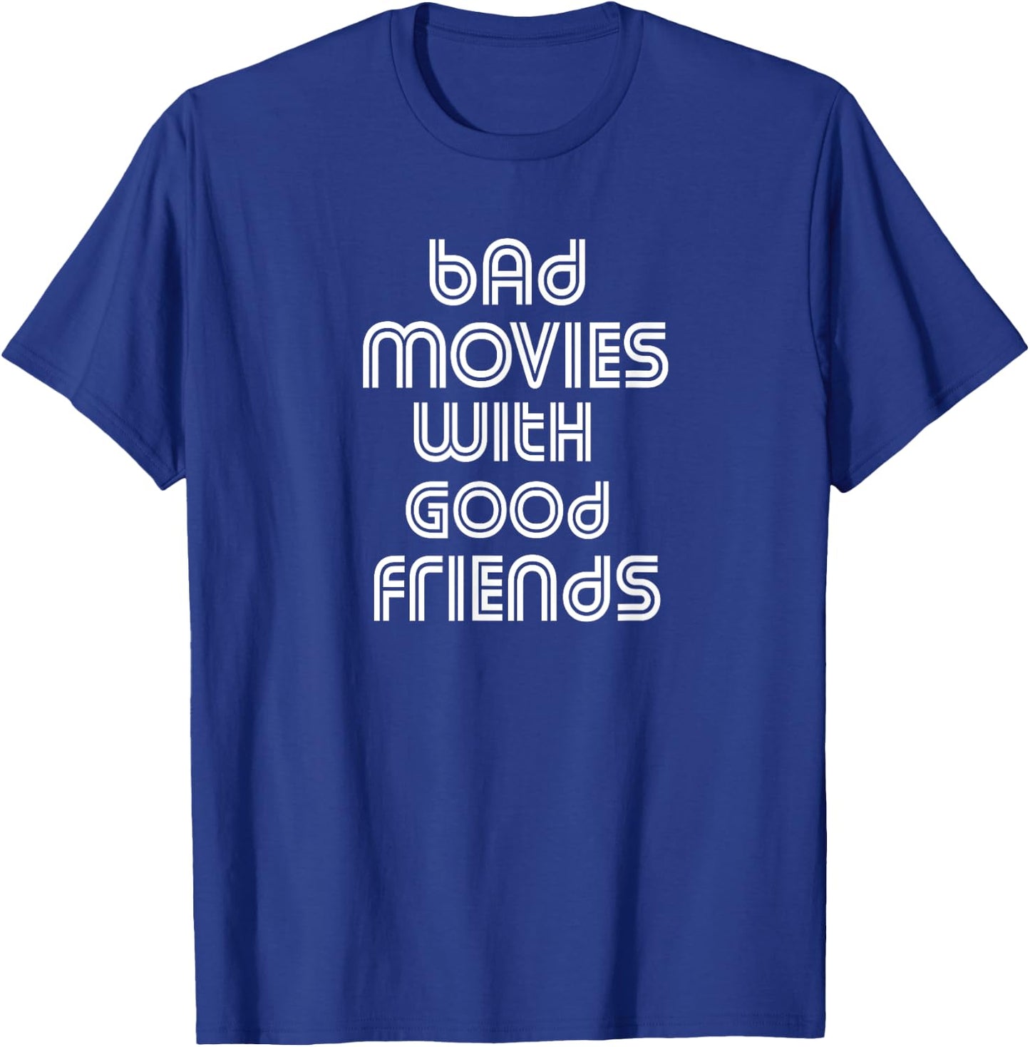 Bad Movies With Good Friends Movie Night B Movie Lover Film T-Shirt - T-Shirt | Royal