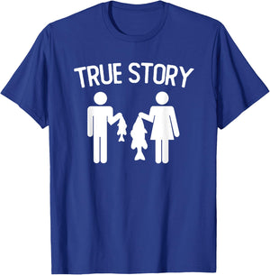 True Story Funny Fishing Couple Vintage Quote T-Shirt - T-Shirt | Royal
