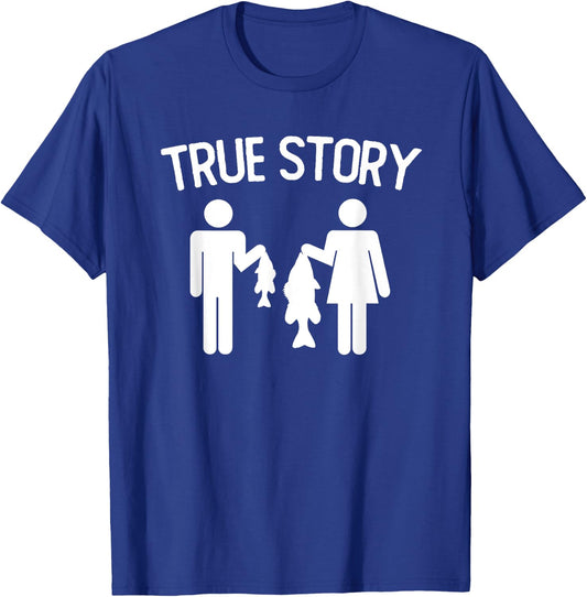 True Story Funny Fishing Couple Vintage Quote T-Shirt - T-Shirt | Royal