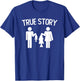True Story Funny Fishing Couple Vintage Quote T-Shirt - T-Shirt | Royal