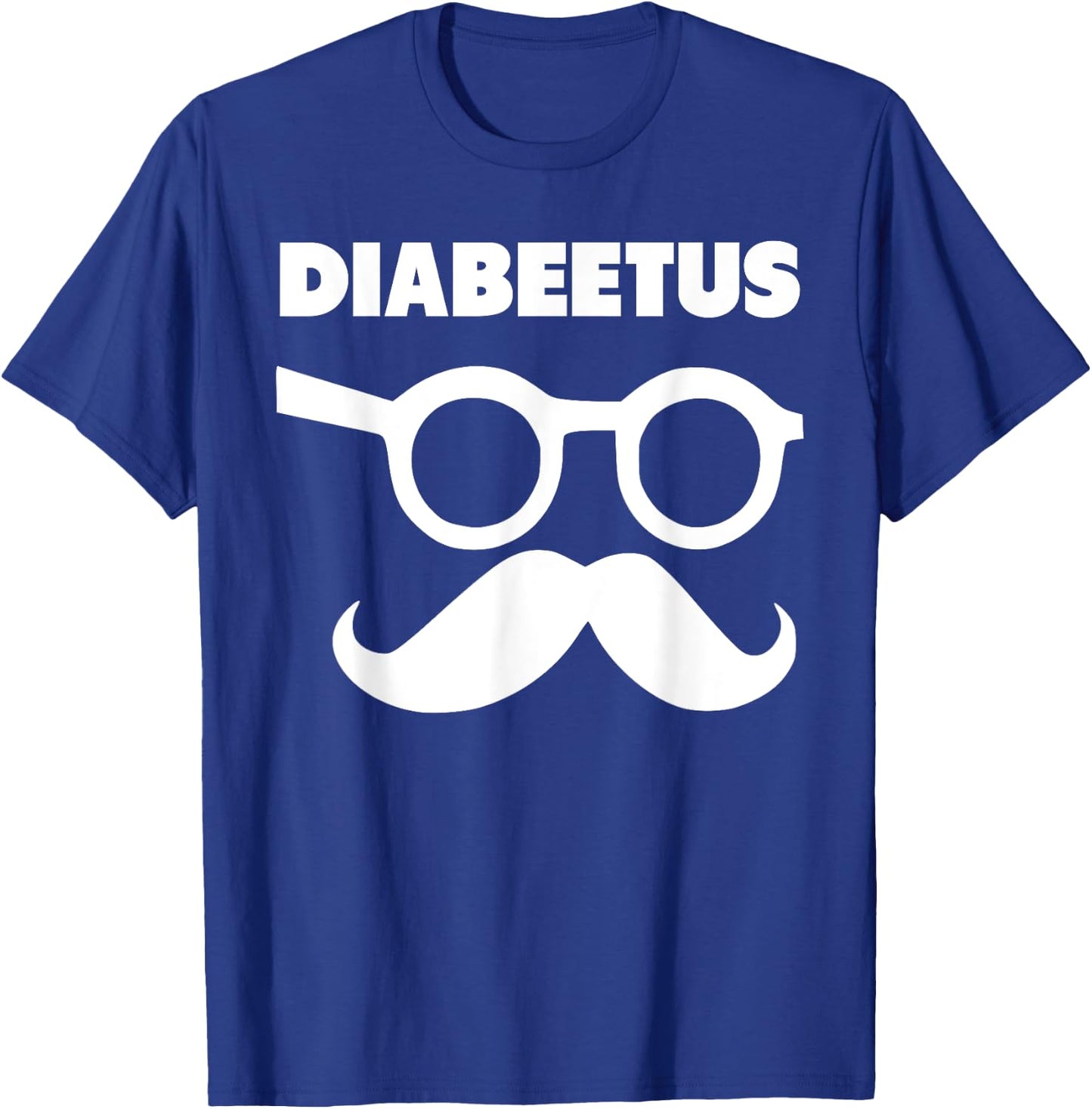 Diabeetus Glasses and Mustache funny diabetes T-Shirt - T-Shirt | Royal