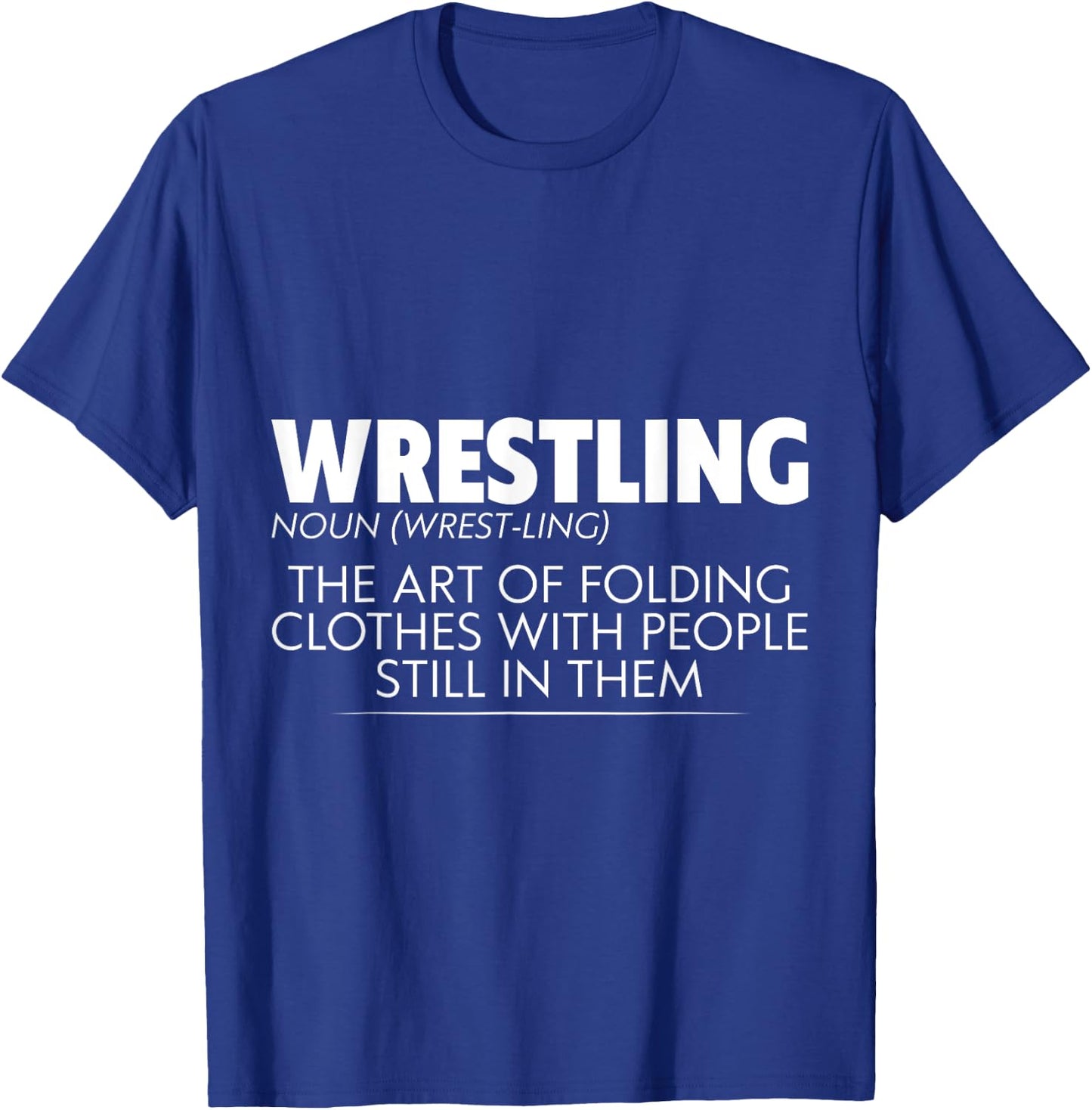 Wrestling, The Art Of Folding Clothes With People T-Shirt - T-Shirt | Royal