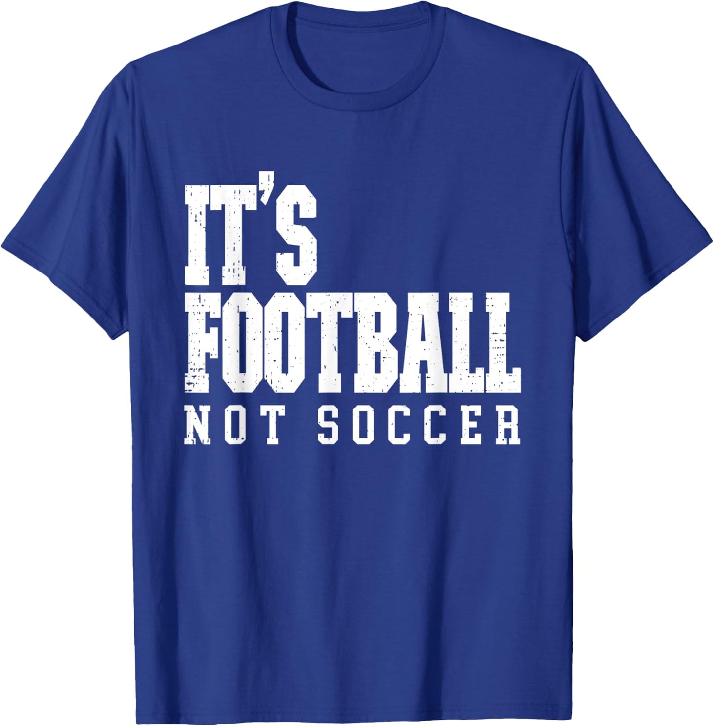 It's Football Not Soccer T-Shirt - T-Shirt | Royal