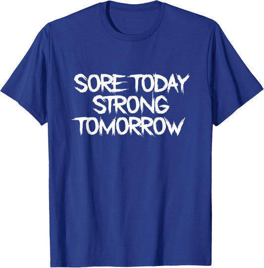Sore Today, Strong Tomorrow Fun Fitness Statement Gym Humor T-Shirt - T-Shirt | Royal