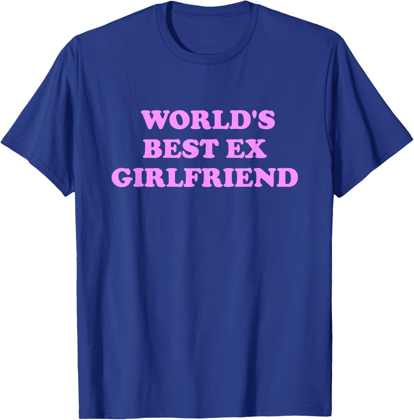 World's Best Ex Girlfriend Apparel T-Shirt - T-Shirt | Royal