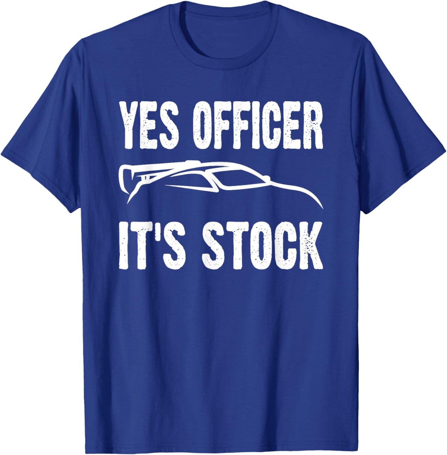 Yes Officer It's Stock Funny Car Enthusiast Mechanic Joke T-Shirt - T-Shirt | Royal