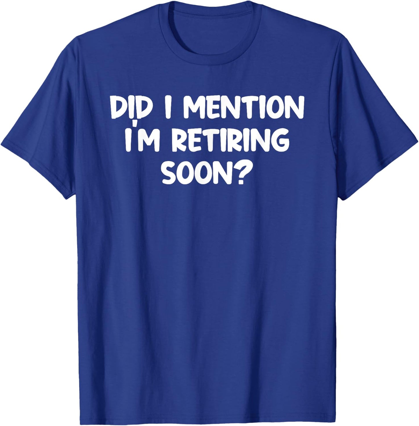 Almost Retired Im Retiring Soon Clothes Funny Retirement T-Shirt - T-Shirt | Royal