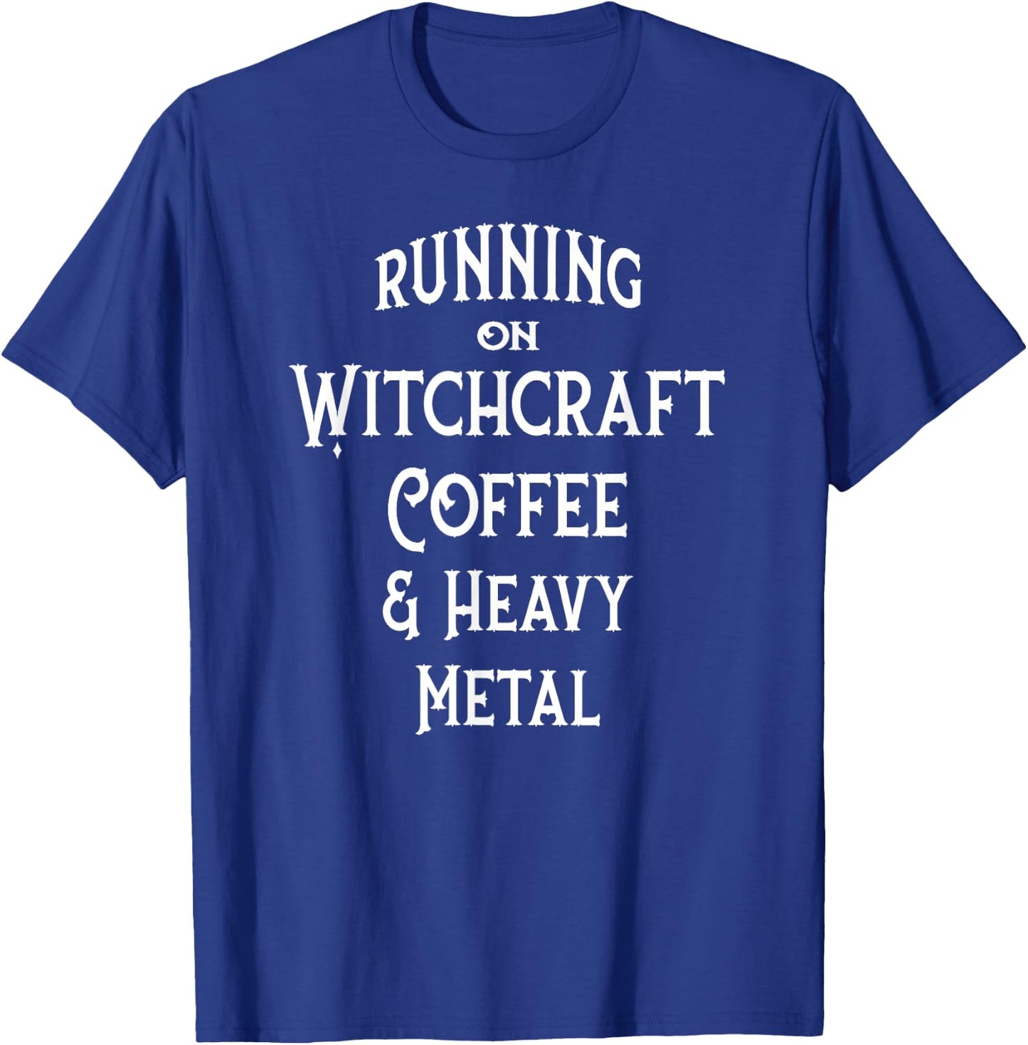 Running on Witchcraft, Coffee and Heavy Metal Cheeky Witch T-Shirt - T-Shirt | Royal
