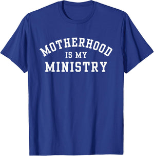 Motherhood is my Ministry - Christian Mom Apparel T-Shirt - T-Shirt | Royal