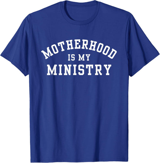 Motherhood is my Ministry - Christian Mom Apparel T-Shirt - T-Shirt | Royal