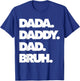 Dad Bruh Top Father's Day Dada Daddy Dad Bruh Birthday T-Shirt - T-Shirt | Royal