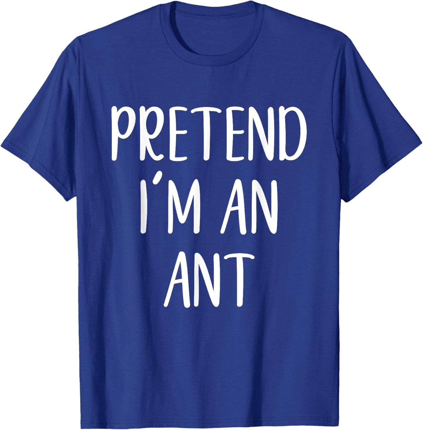 Pretend I'm an Ant Costume Halloween Simple Funny T-Shirt - T-Shirt | Royal