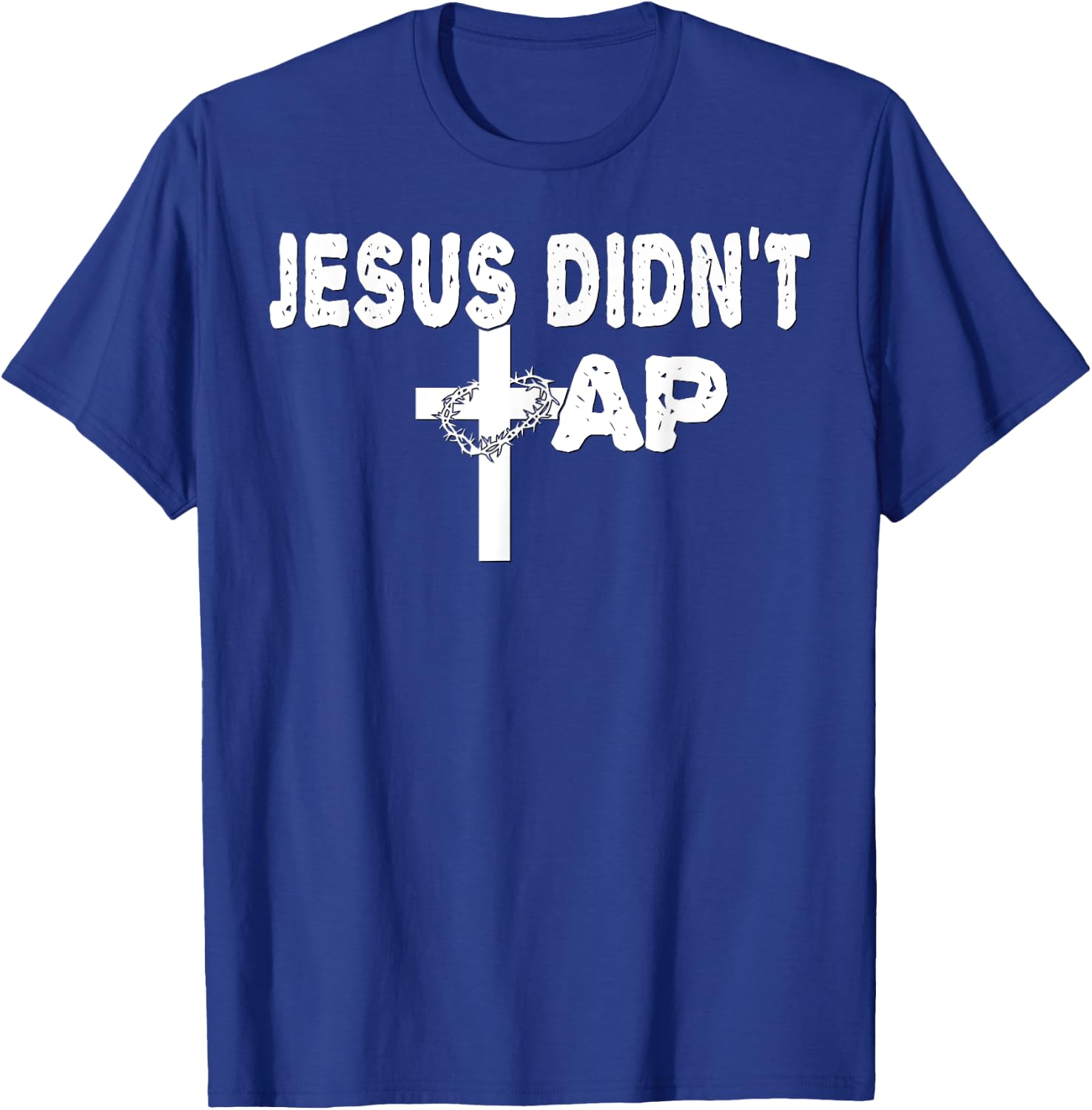 Jesus Didn't Tap! T-Shirt - T-Shirt | Royal
