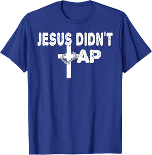 Jesus Didn't Tap! T-Shirt - T-Shirt | Royal